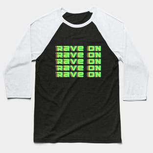 rave on Baseball T-Shirt